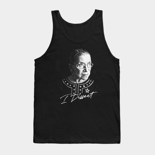 Ruth Bader Ginsburg / I Dissent - Feminist Queen Design Tank Top by DankFutura